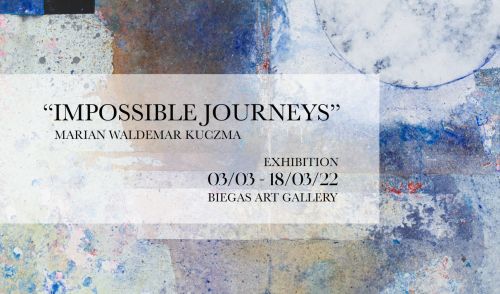 IMPOSSIBLE JOURNEYS – EXHIBITION OF PAINTINGS BY MARIAN WALDEMAR KUCZMA...
